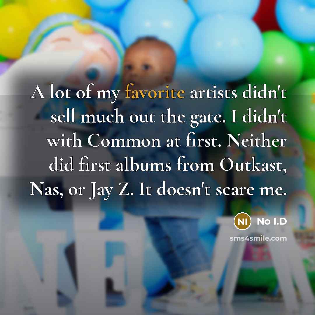 “A lot of my favorite artists didn't sell much out…” quote by No I.D