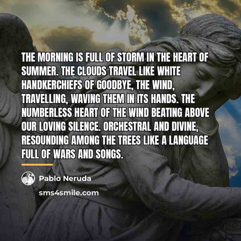 “The morning is full of storm in the heart of…” quote by Pablo Neruda