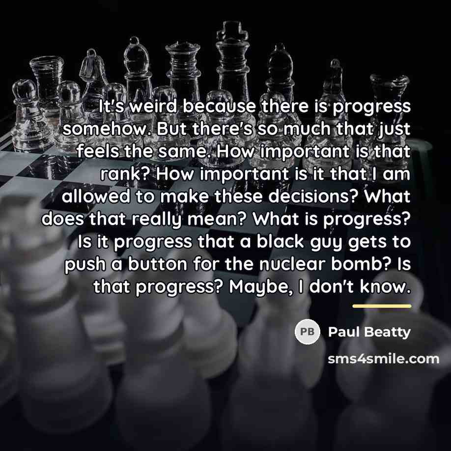 “It's weird because there is progress somehow. But there's so…” quote by Paul Beatty