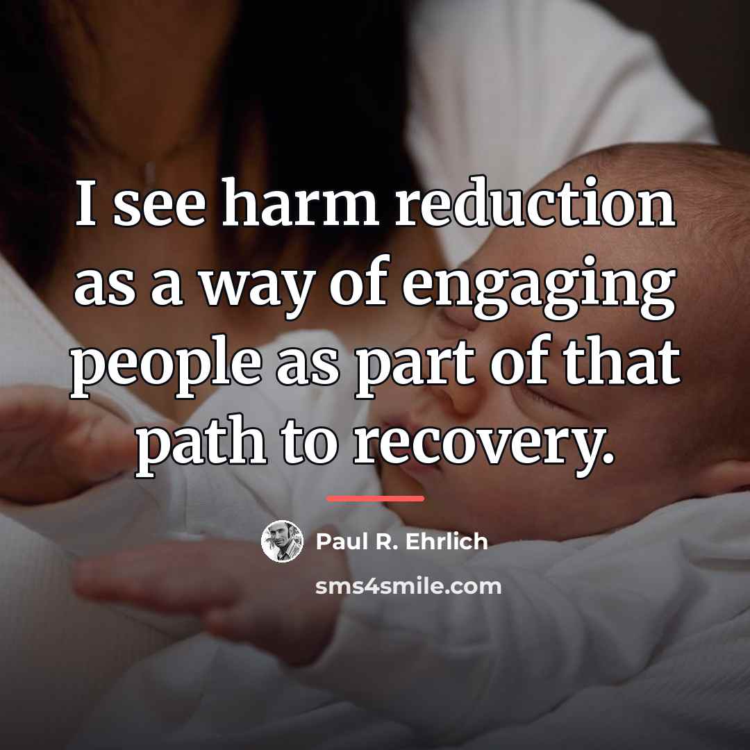 “I see harm reduction as a way of engaging people…” quote by Paul R. Ehrlich