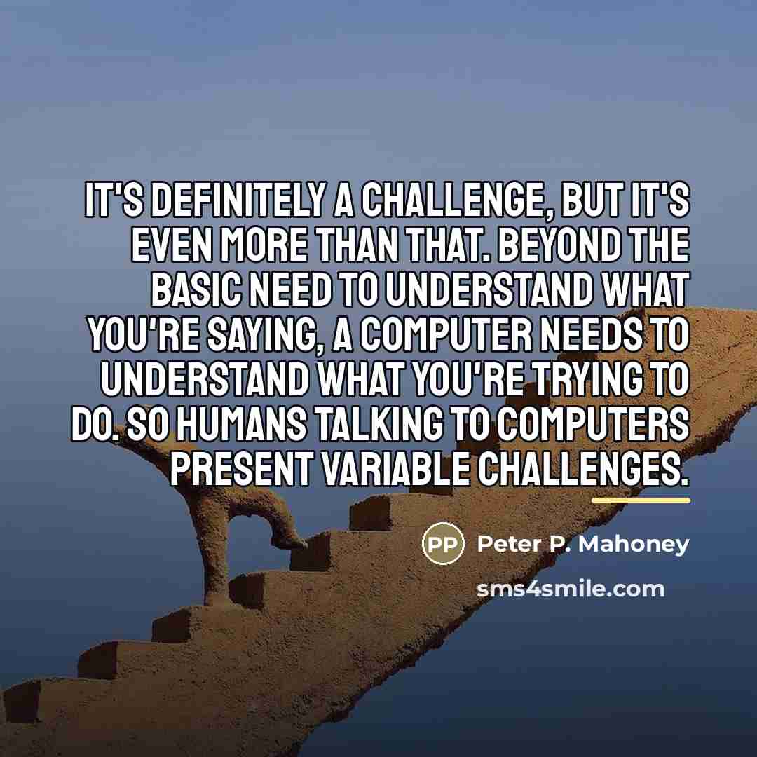 “It's definitely a challenge, but it's even more than that.…” quote by Peter P. Mahoney