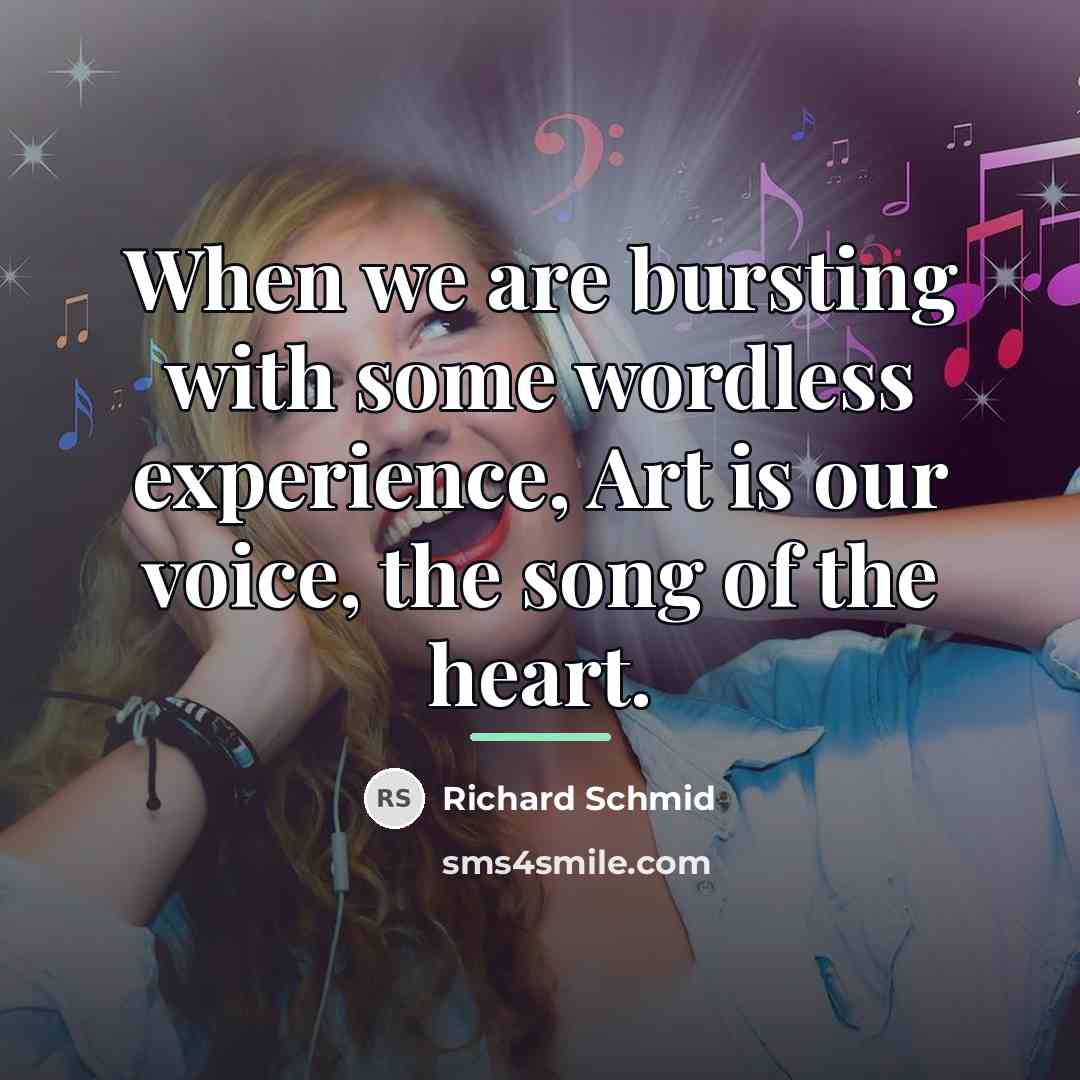 “When we are bursting with some wordless experience, Art is…” quote by Richard Schmid