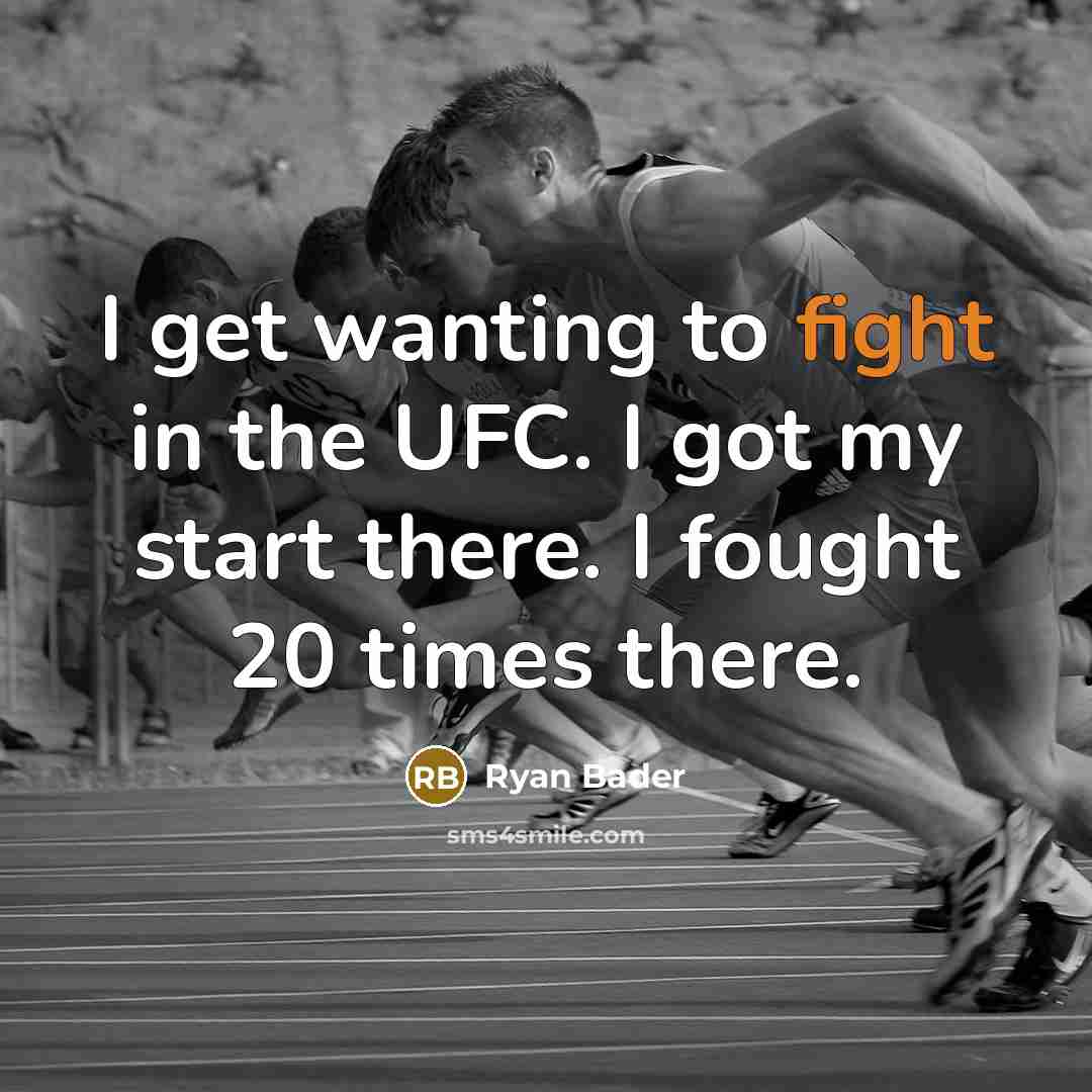 “I get wanting to fight in the UFC. I got…” quote by Ryan Bader