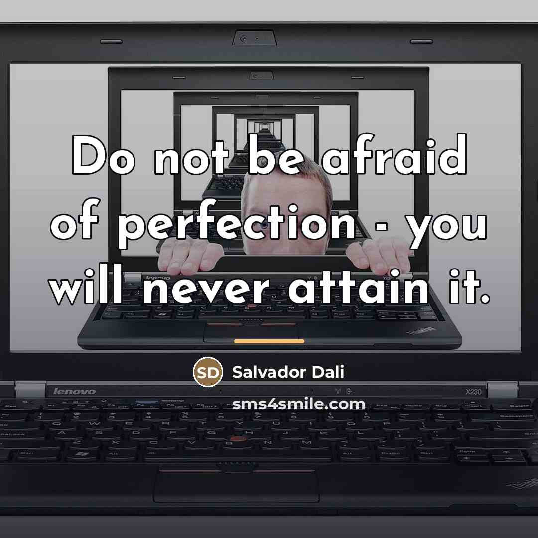 “Do not be afraid of perfection - you will never…” quote by Salvador Dali