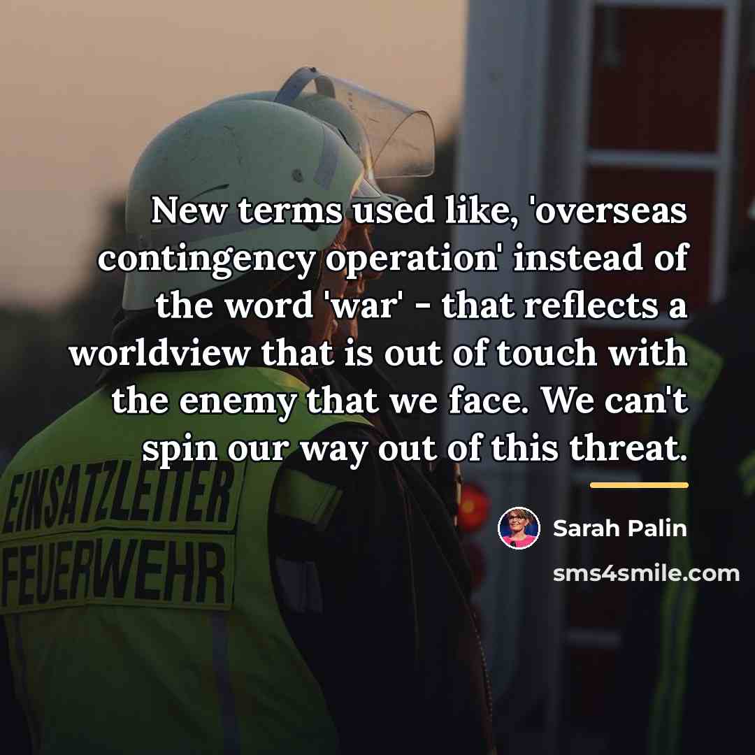 “New terms used like, 'overseas contingency operation' instead of the…” quote by Sarah Palin
