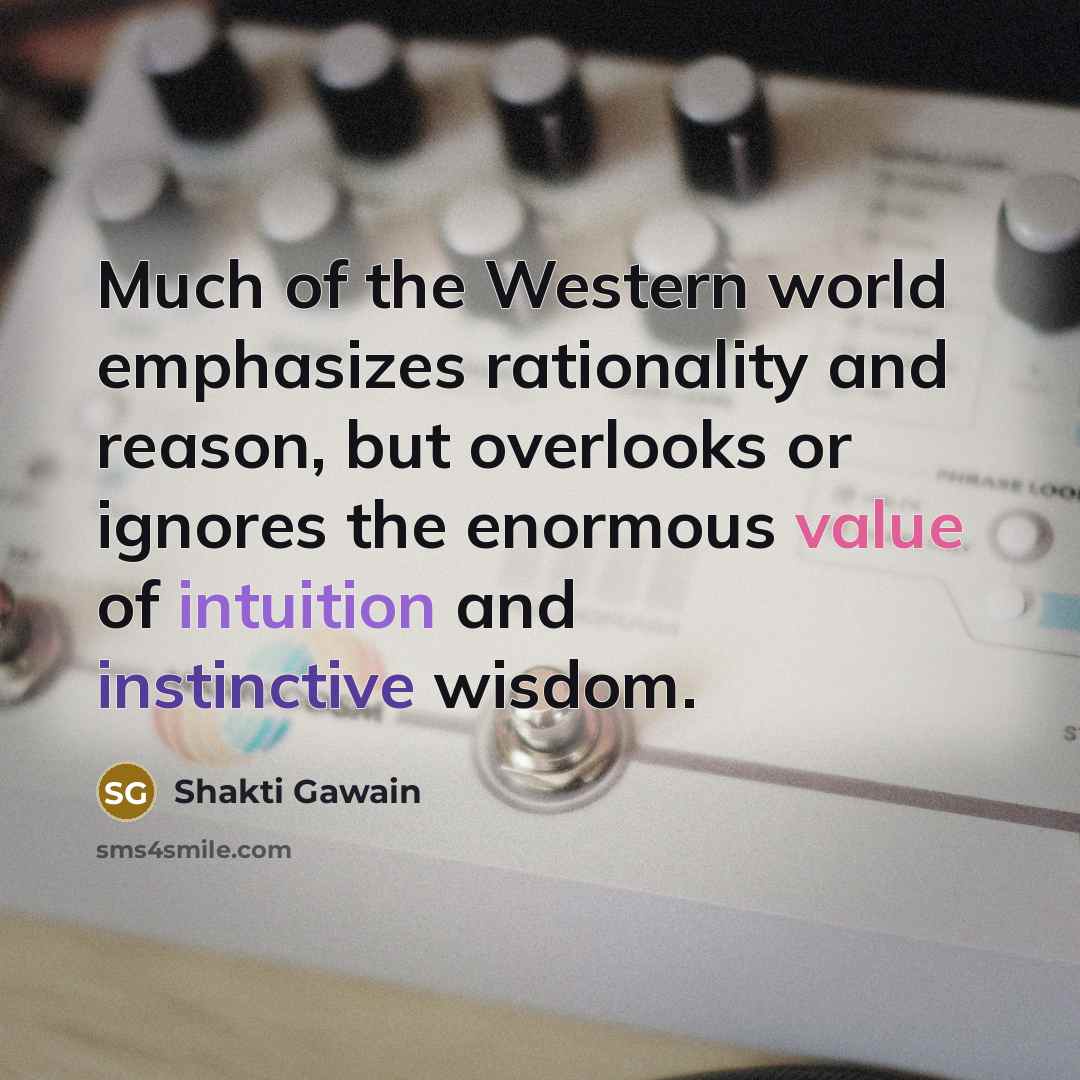 “Much of the Western world emphasizes rationality and reason, but…” quote by Shakti Gawain