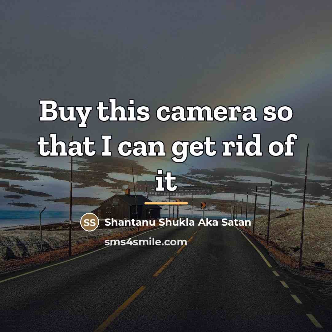 “Buy this camera so that I can get rid of…” quote by Shantanu Shukla Aka Satan