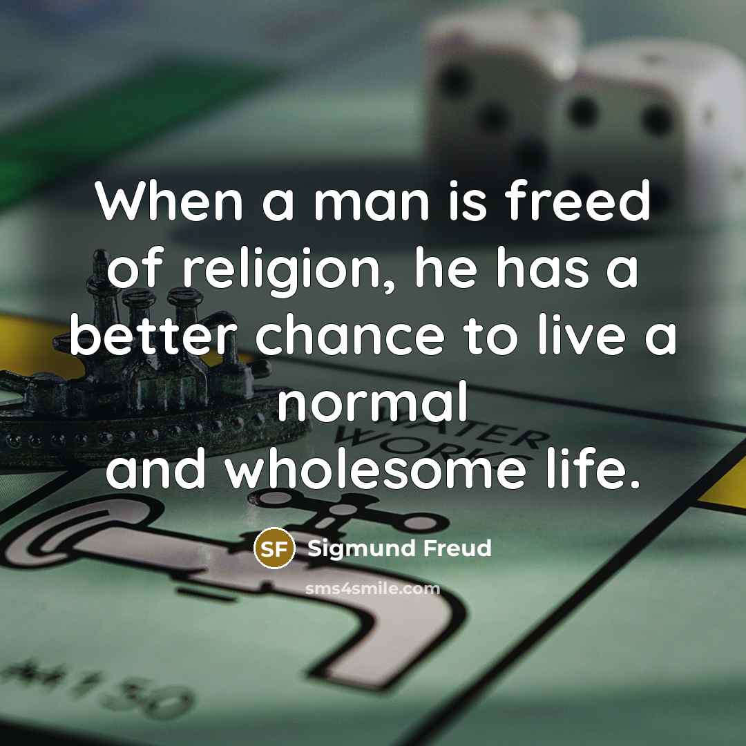 “When a man is freed of religion, he has a…” quote by Sigmund Freud