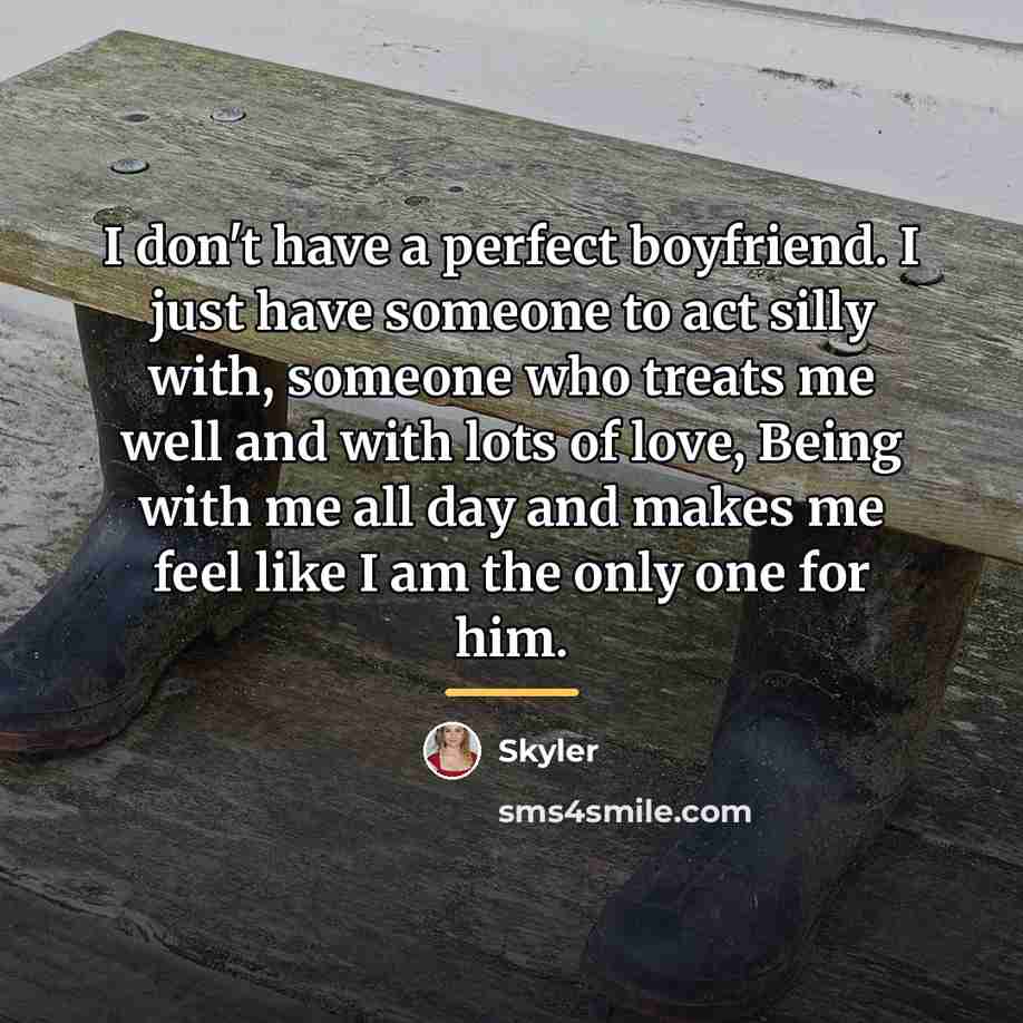 “I don't have a perfect boyfriend. I just have someone…” quote by Skyler