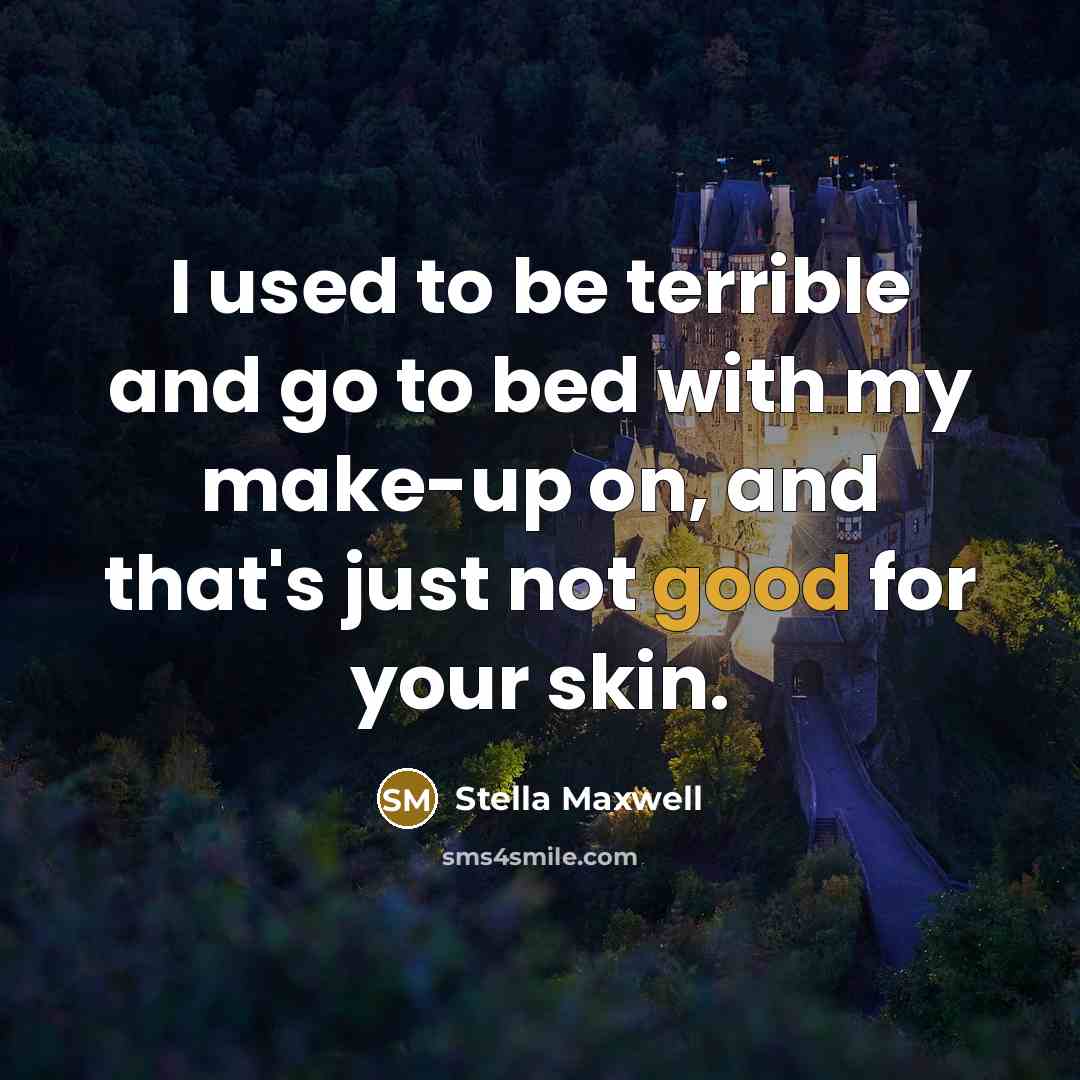 “I used to be terrible and go to bed with…” quote by Stella Maxwell