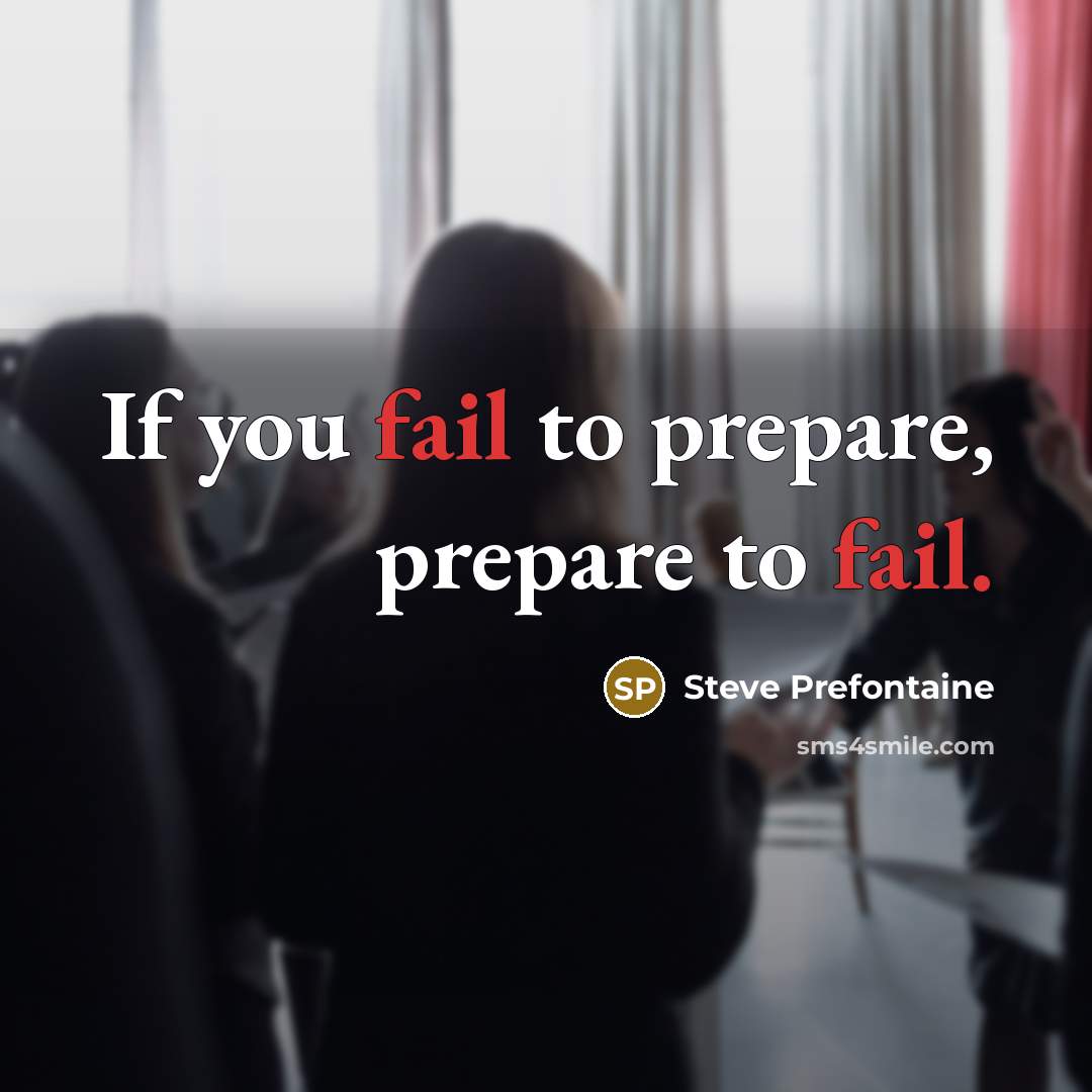 “If you fail to prepare, prepare to fail.…” quote by Steve Prefontaine