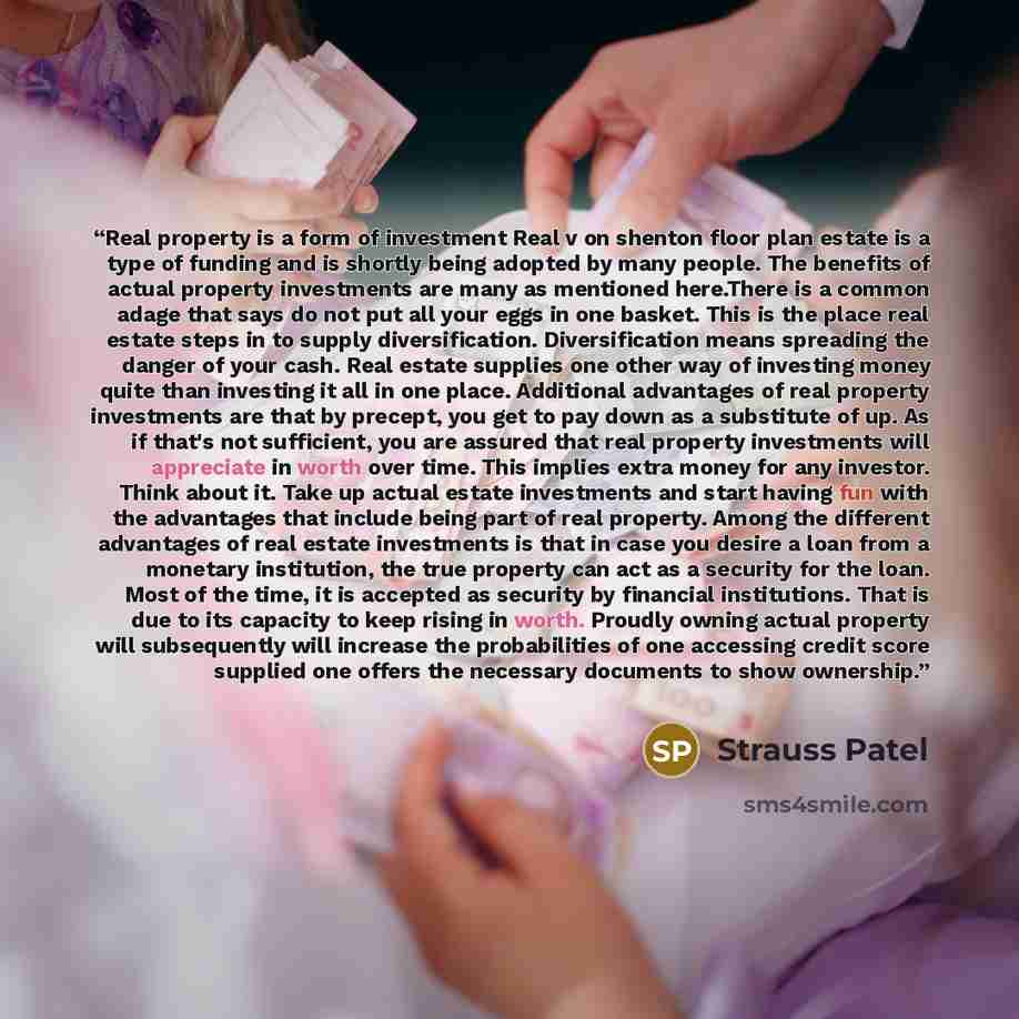 “Real property is a form of investment Real v on shenton floor plan estate is a type of funding and is shortly being adopted by many people. The benefits of actual property investments are many as mentioned here.There is a common adage that says do not put all your eggs in one basket. This is the…” quote by Strauss Patel