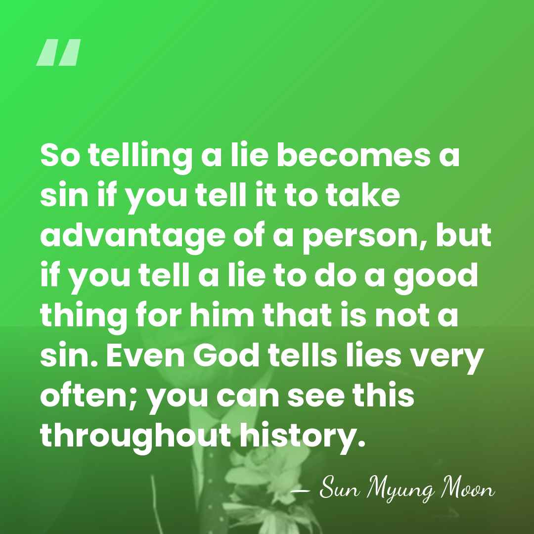 So telling a lie becomes a sin if you tell it to&hellip; - Sun Myung Moon