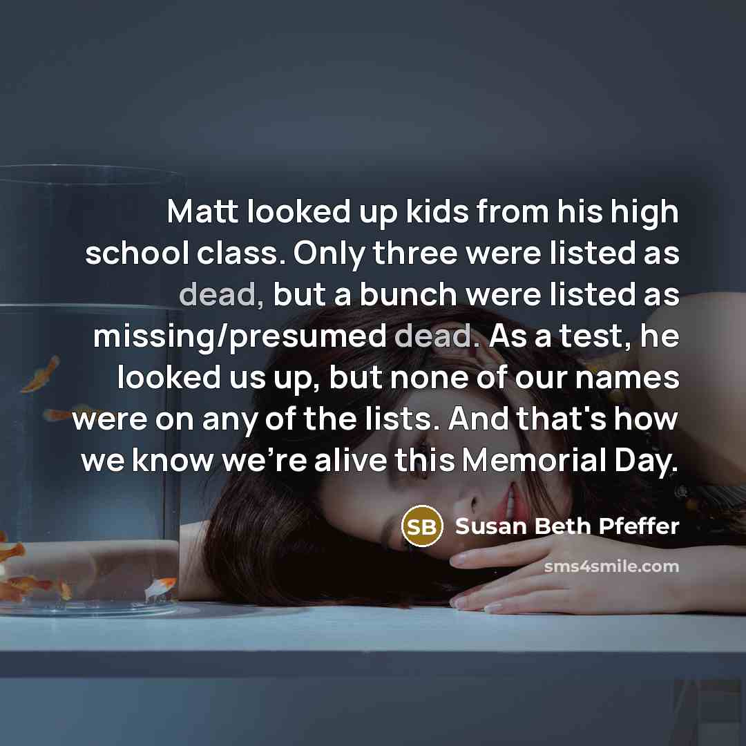 “Matt looked up kids from his high school class. Only…” quote by Susan Beth Pfeffer