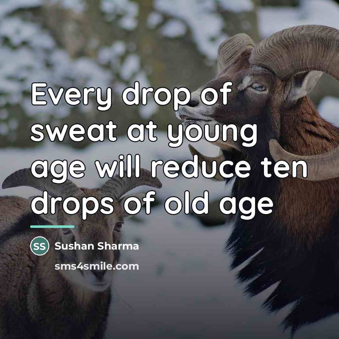 “Every drop of sweat at young age will reduce ten…” quote by Sushan Sharma