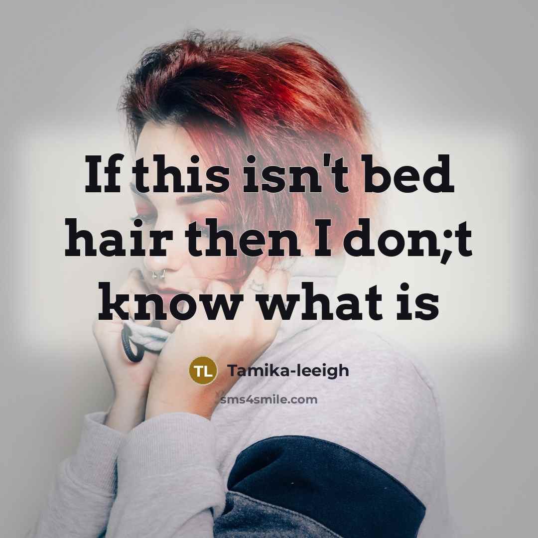 “If this isn't bed hair then I don;t know what…” quote by Tamika-leeigh