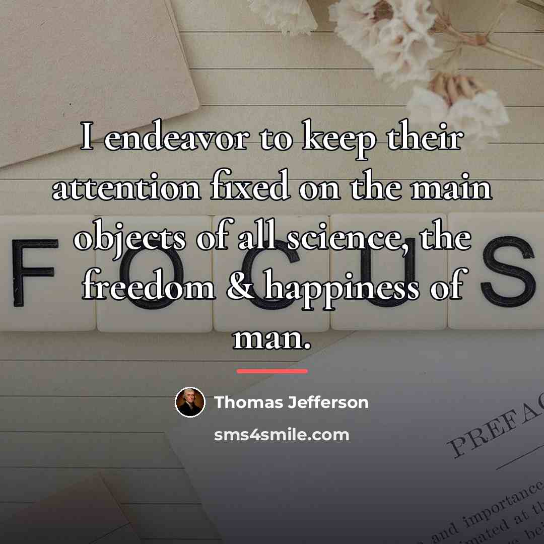 “I endeavor to keep their attention fixed on the main…” quote by Thomas Jefferson