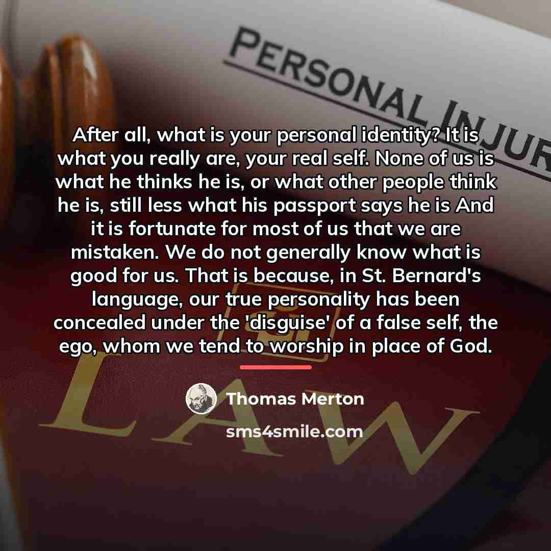 “After all, what is your personal identity? It is what…” quote by Thomas Merton