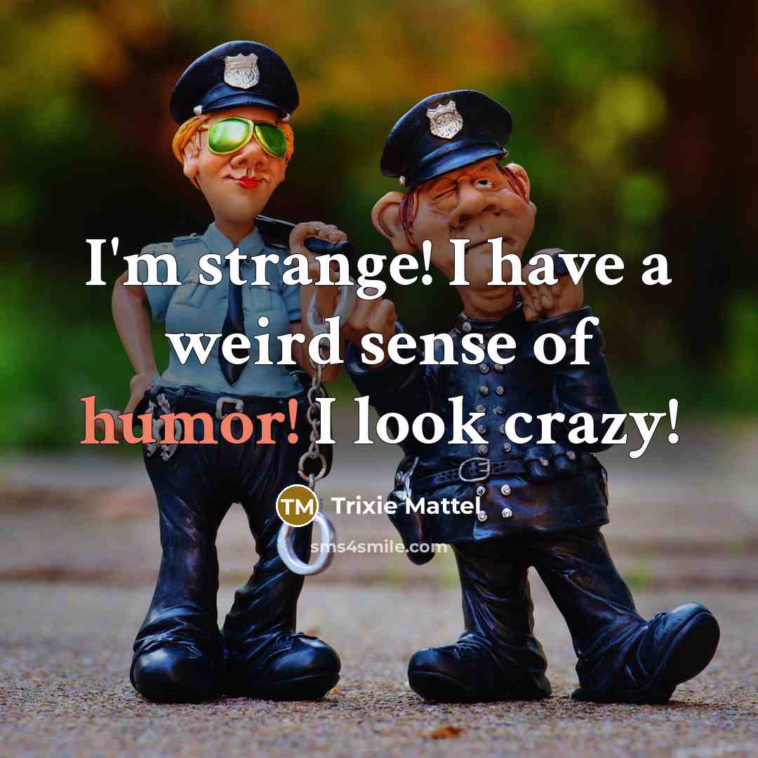 “I'm strange! I have a weird sense of humor! I…” quote by Trixie Mattel