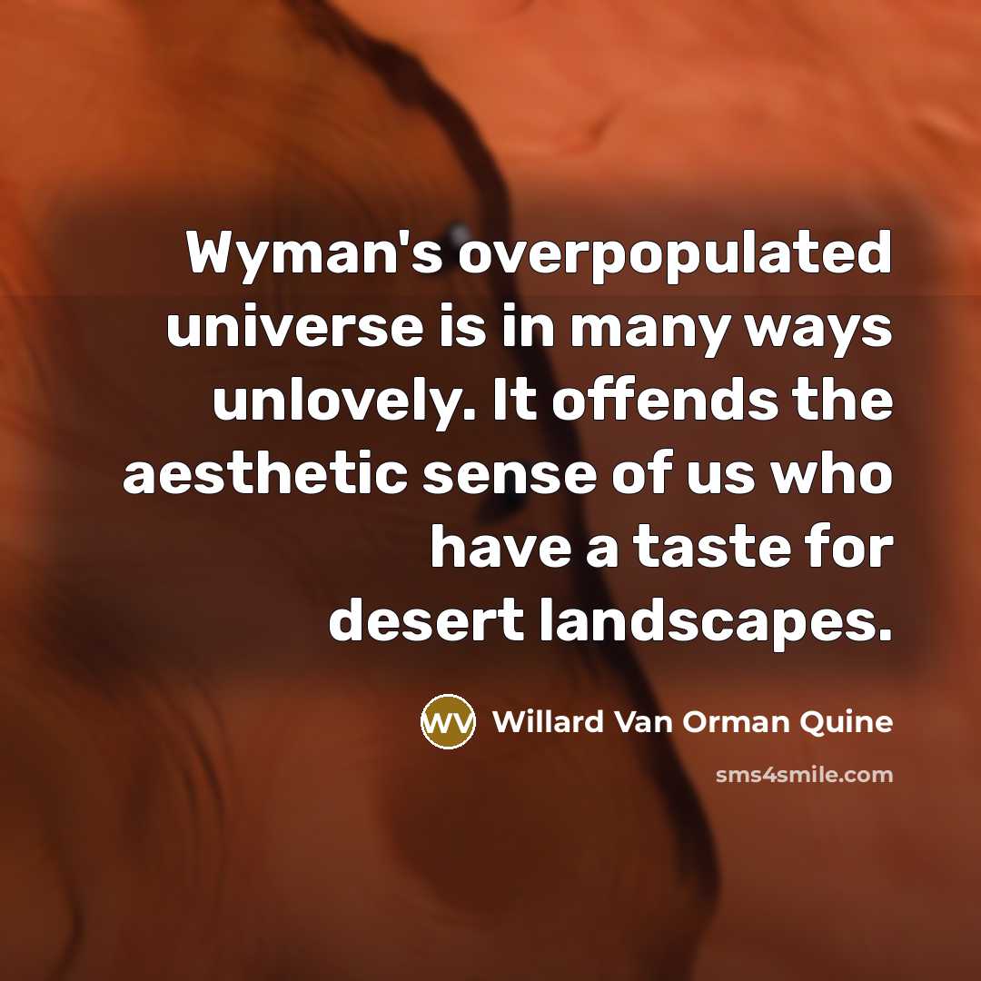 “Wyman's overpopulated universe is in many ways unlovely. It offends…” quote by Willard Van Orman Quine