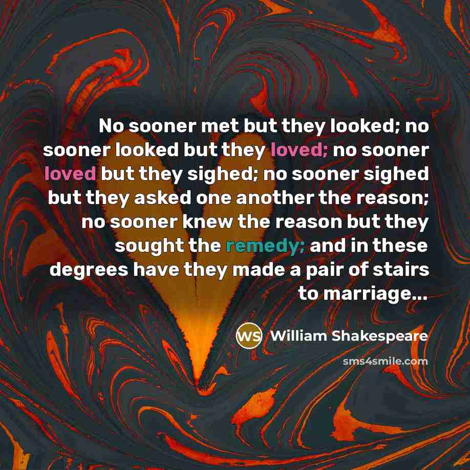 “No sooner met but they looked; no sooner looked but…” quote by William Shakespeare