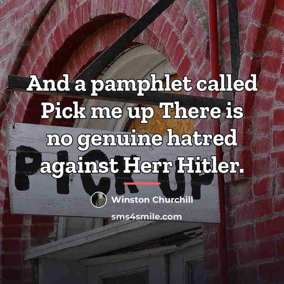 “And a pamphlet called Pick me up There is no…” quote by Winston Churchill