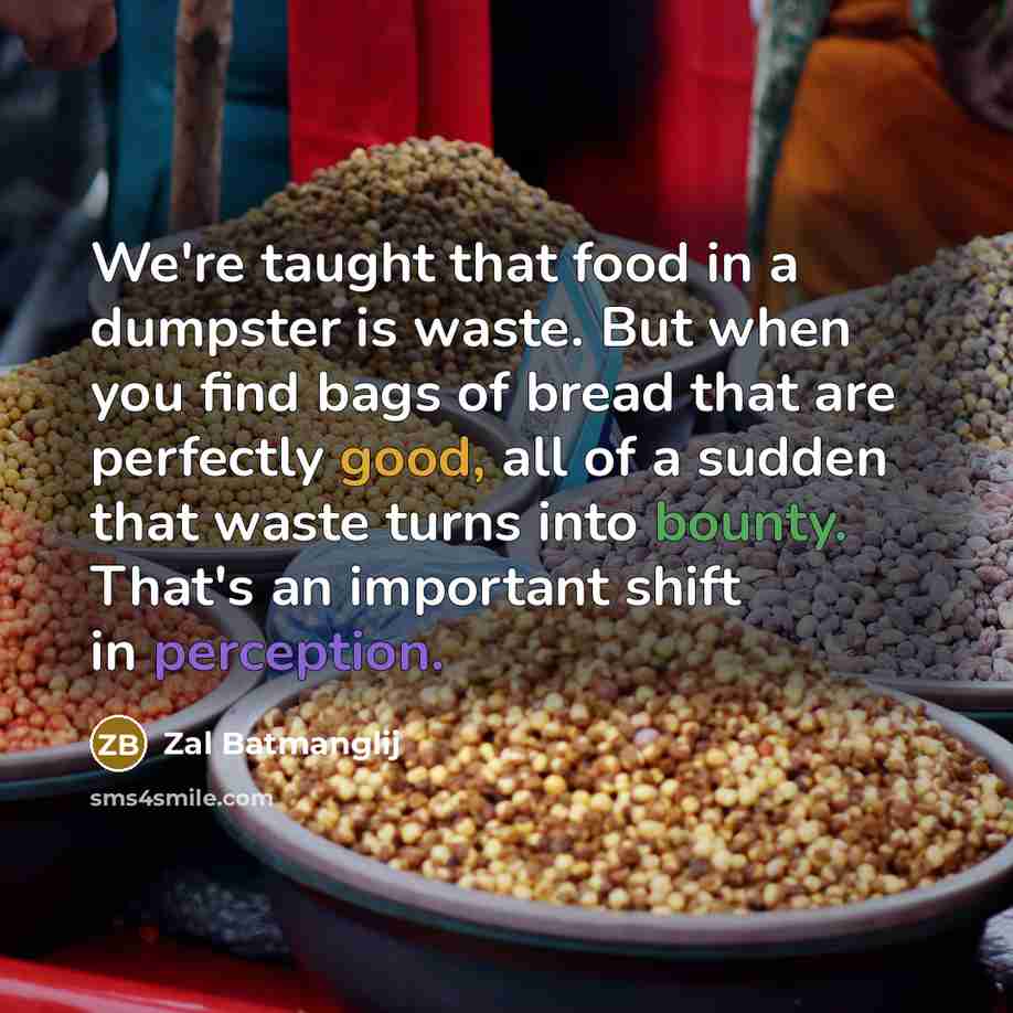 “We're taught that food in a dumpster is waste. But…” quote by Zal Batmanglij