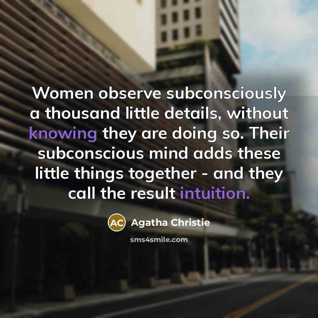 “Women observe subconsciously a thousand little details, without knowing they…” quote by Agatha Christie