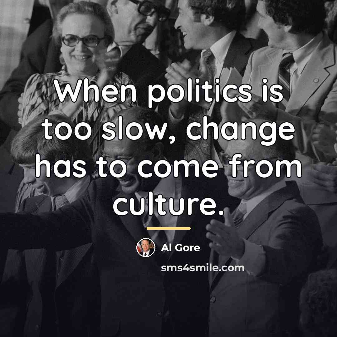 “When politics is too slow, change has to come from…” quote by Al Gore