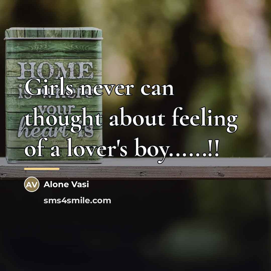 “Girls never can thought about feeling of a lover's boy......!!…” quote by Alone Vasi