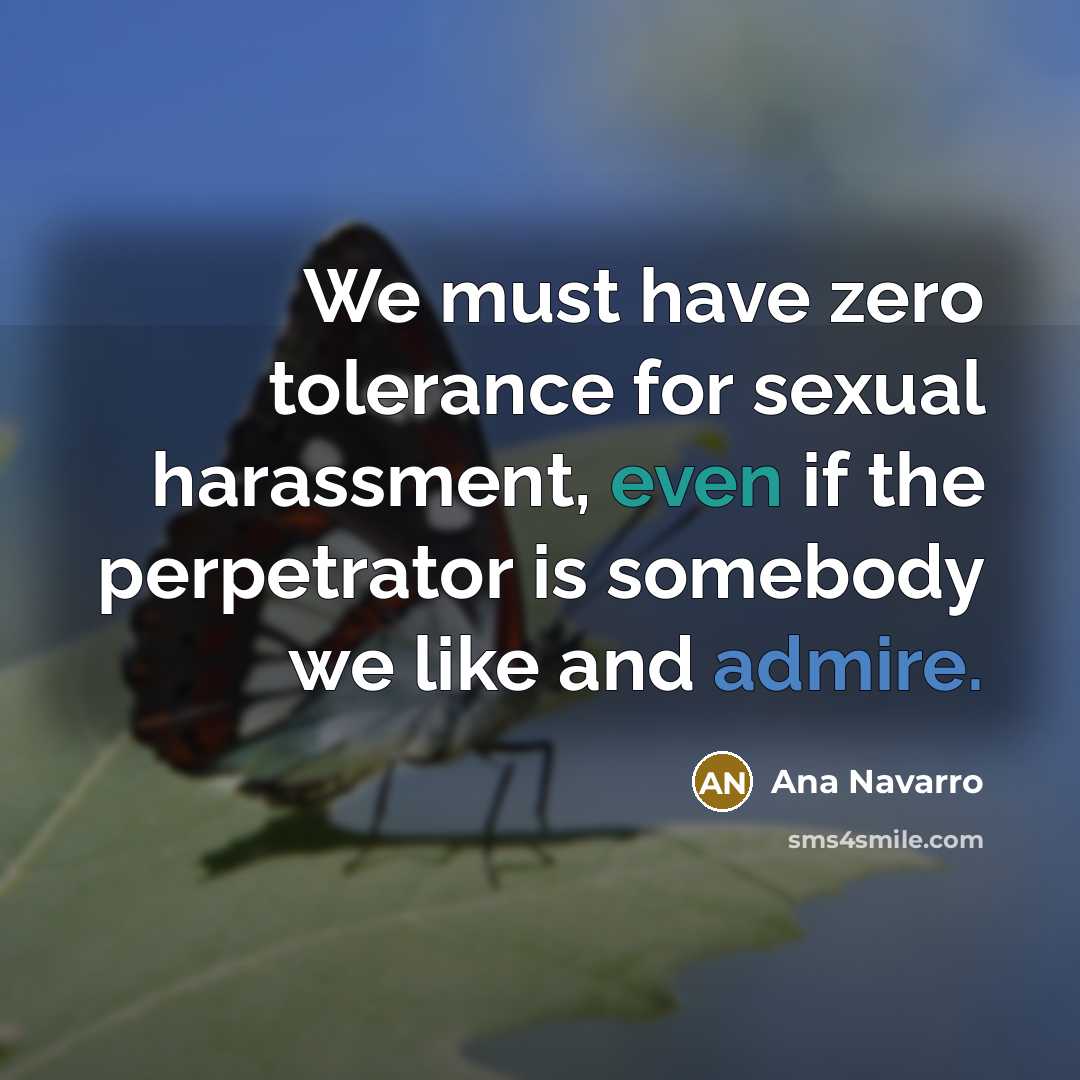 “We must have zero tolerance for sexual harassment, even if…” quote by Ana Navarro