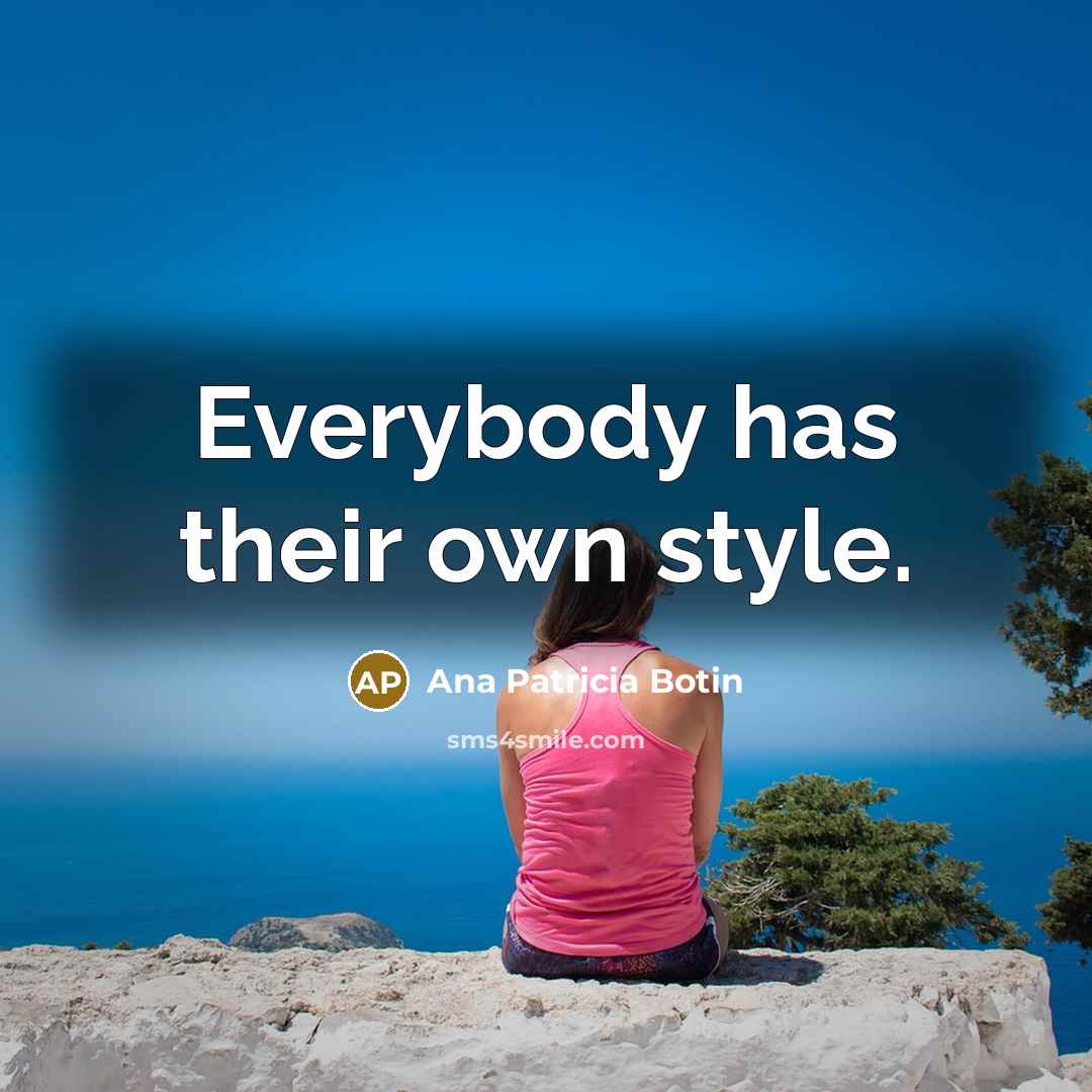 “Everybody has their own style.…” quote by Ana Patricia Botin