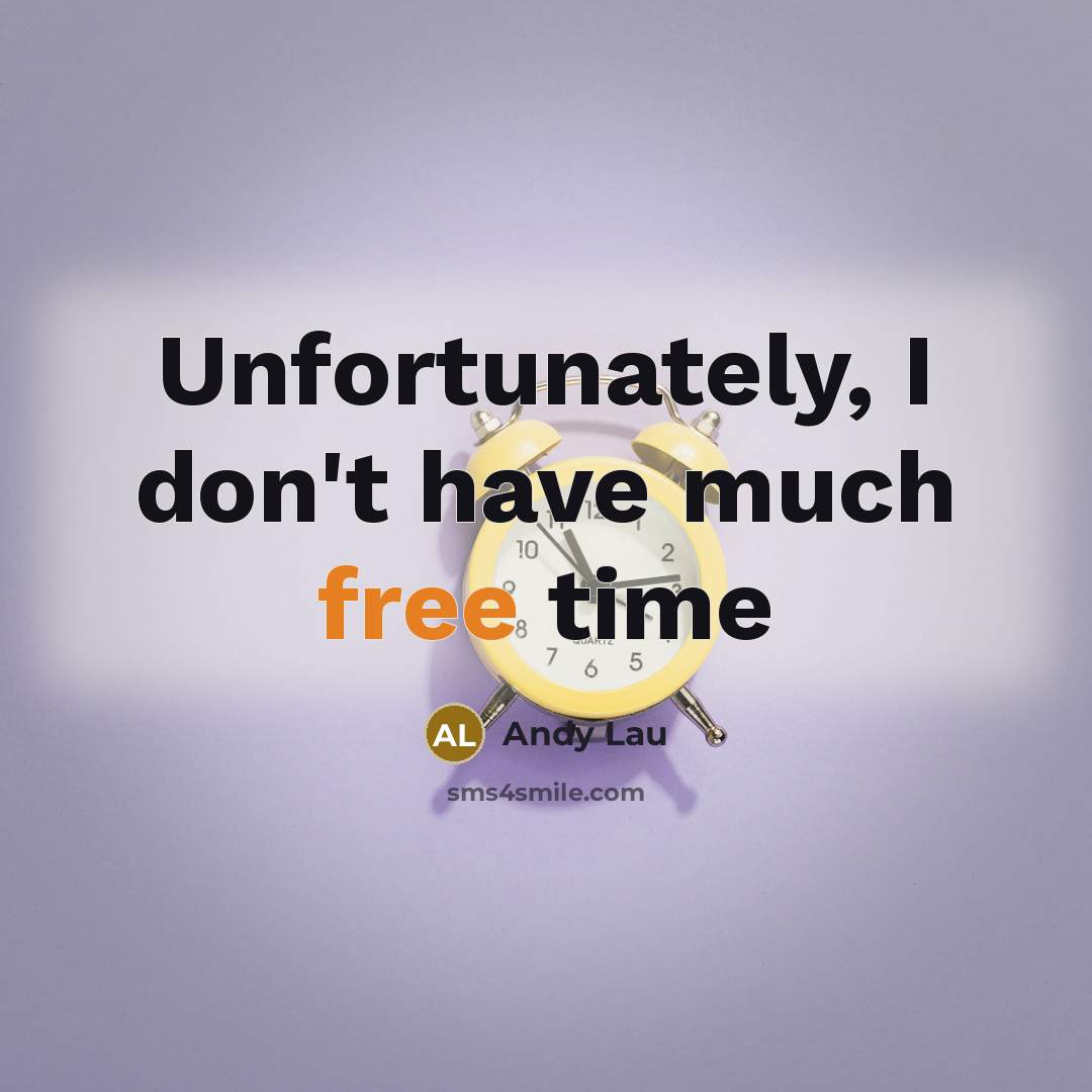 “Unfortunately, I don't have much free time…” quote by Andy Lau