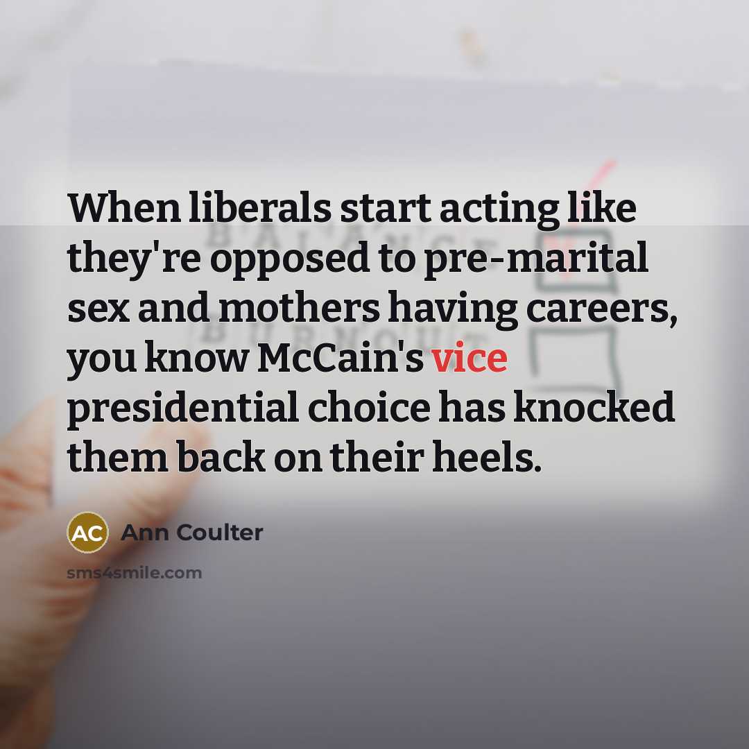 “When liberals start acting like they're opposed to pre-marital sex…” quote by Ann Coulter