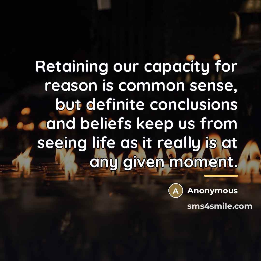 “Retaining our capacity for reason is common sense, but definite…” quote by Anonymous