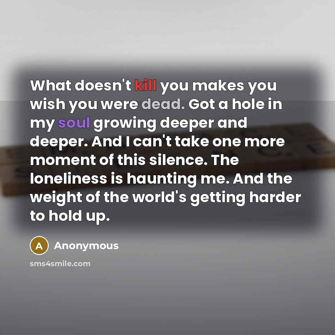 “What doesn't kill you makes you wish you were dead.…” quote by Anonymous