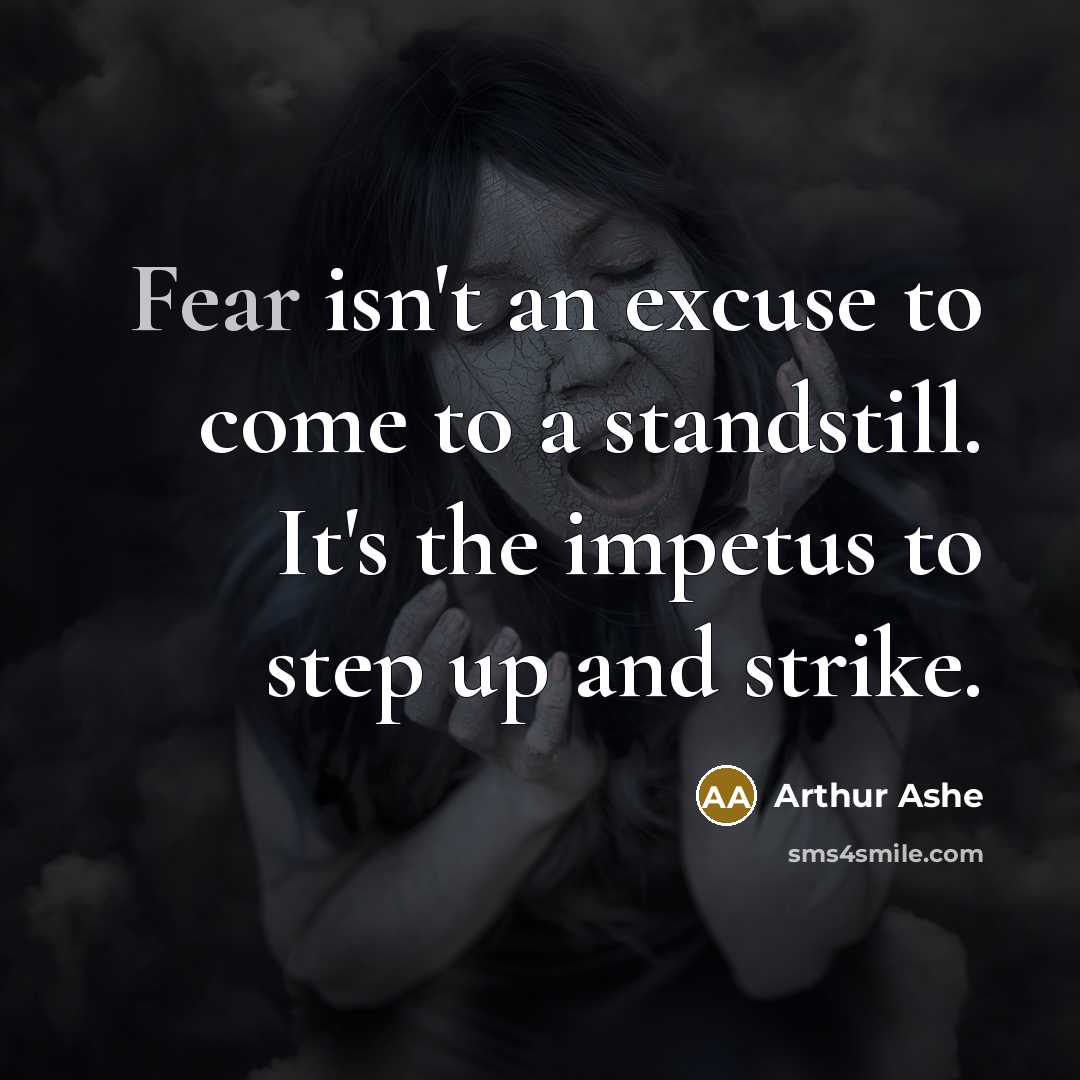 “Fear isn't an excuse to come to a standstill. It's…” quote by Arthur Ashe