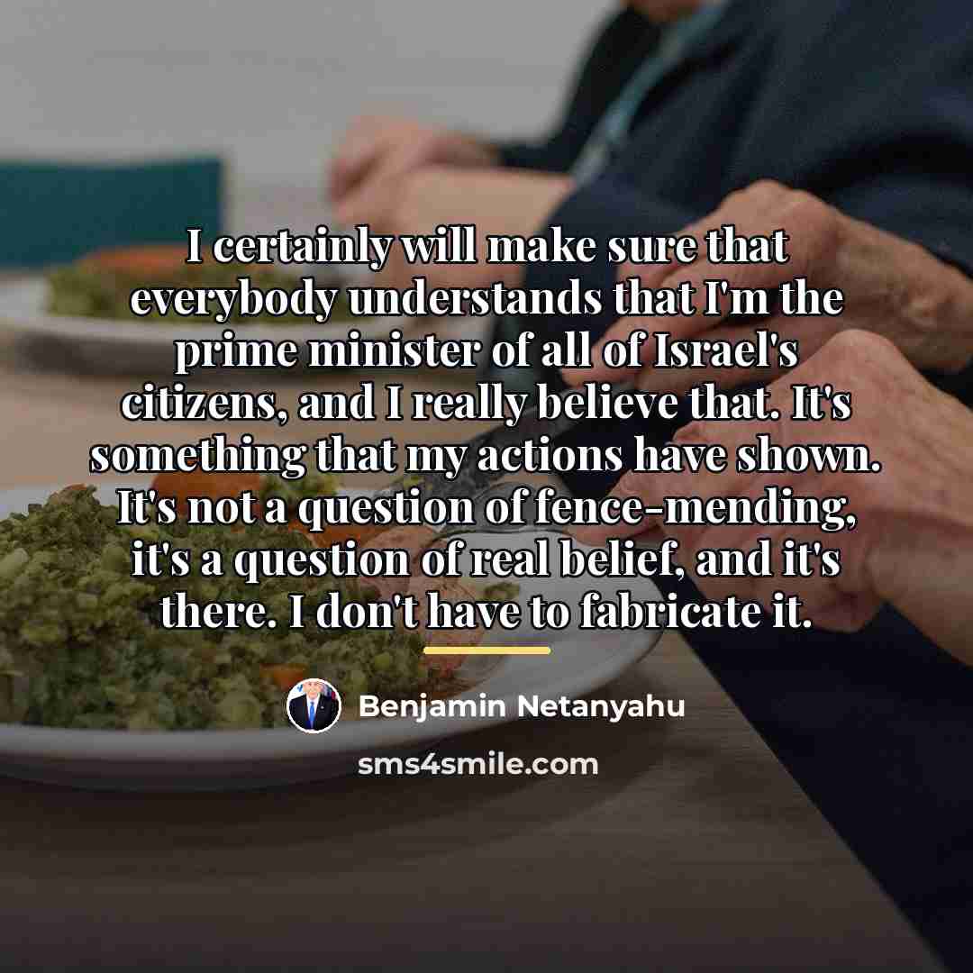“I certainly will make sure that everybody understands that I'm…” quote by Benjamin Netanyahu