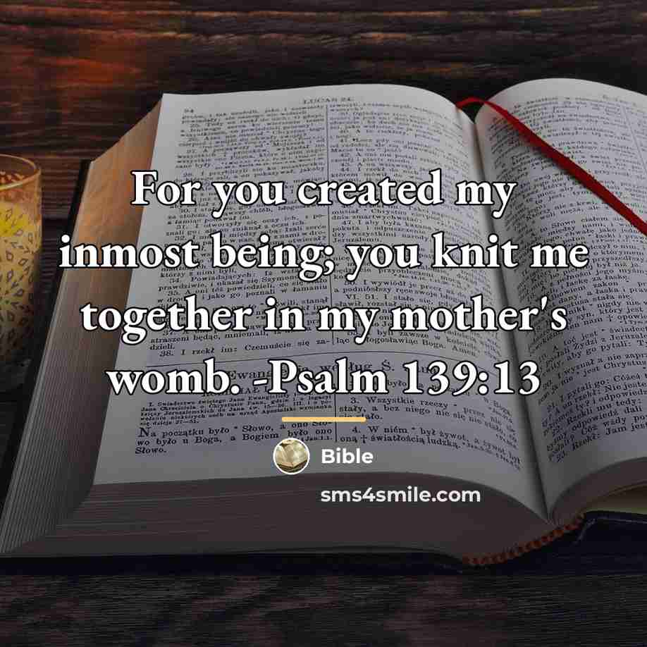“For you created my inmost being; you knit me together…” quote by Bible