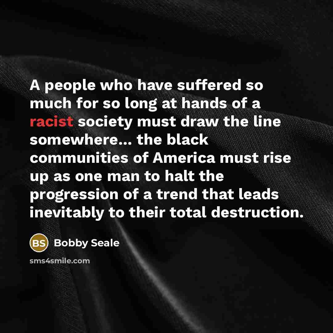 “A people who have suffered so much for so long…” quote by Bobby Seale
