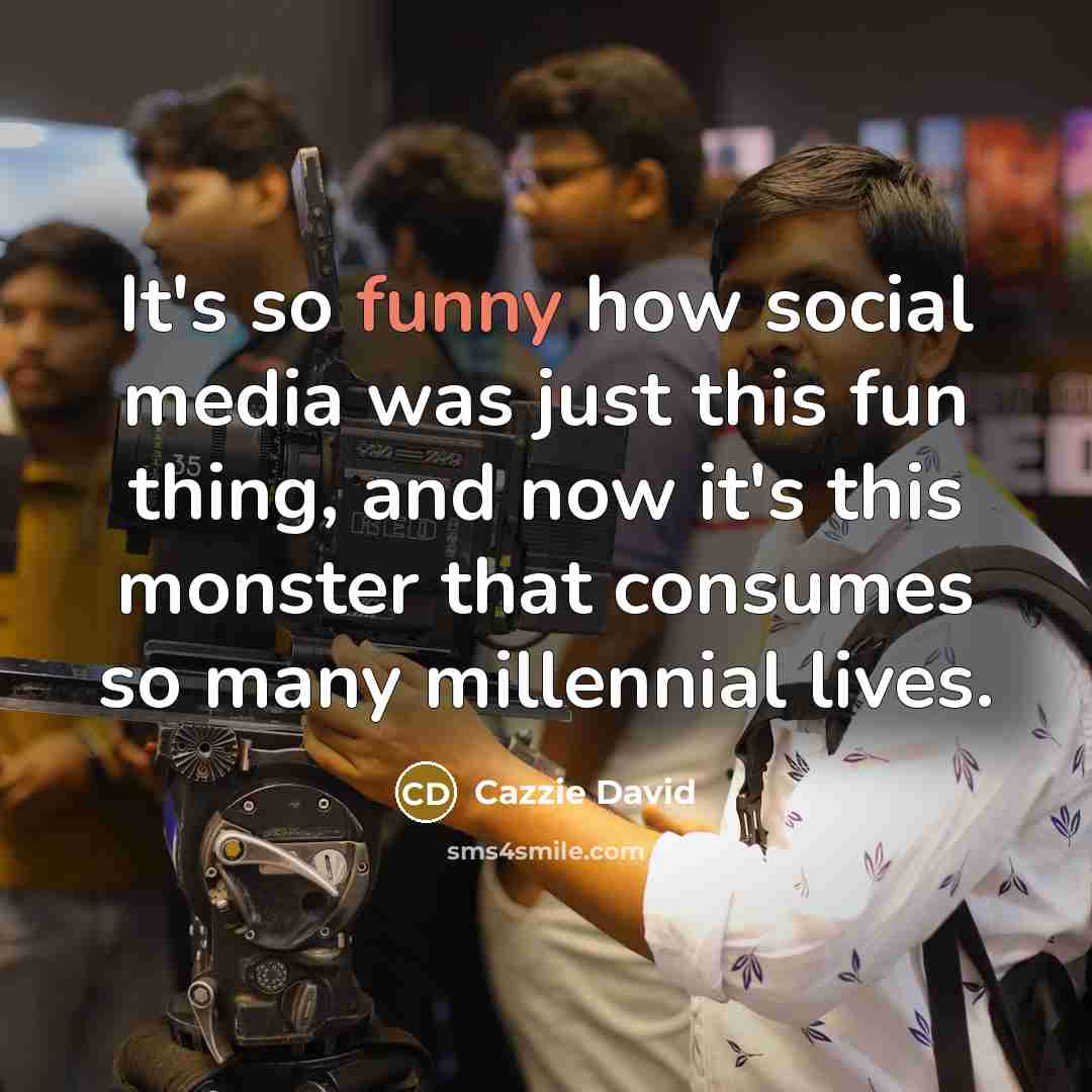 “It's so funny how social media was just this fun…” quote by Cazzie David