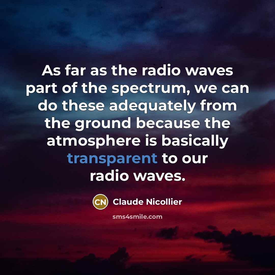 “As far as the radio waves part of the spectrum,…” quote by Claude Nicollier