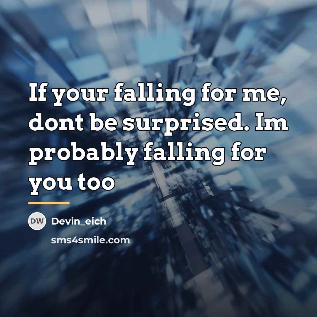 “If your falling for me, dont be surprised. Im probably…” quote by Devin_eich