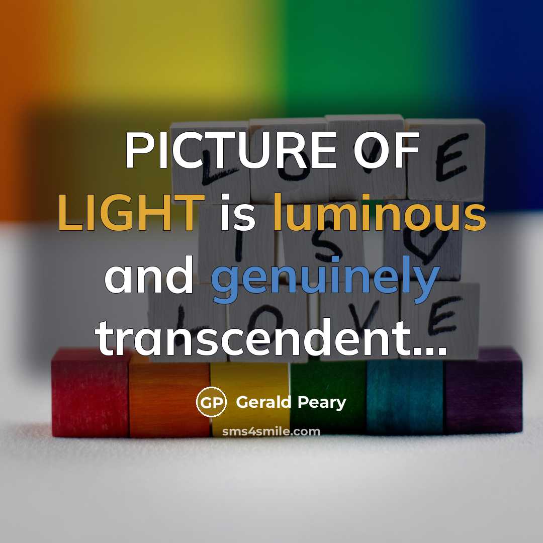 “PICTURE OF LIGHT is luminous and genuinely transcendent...” quote by Gerald Peary