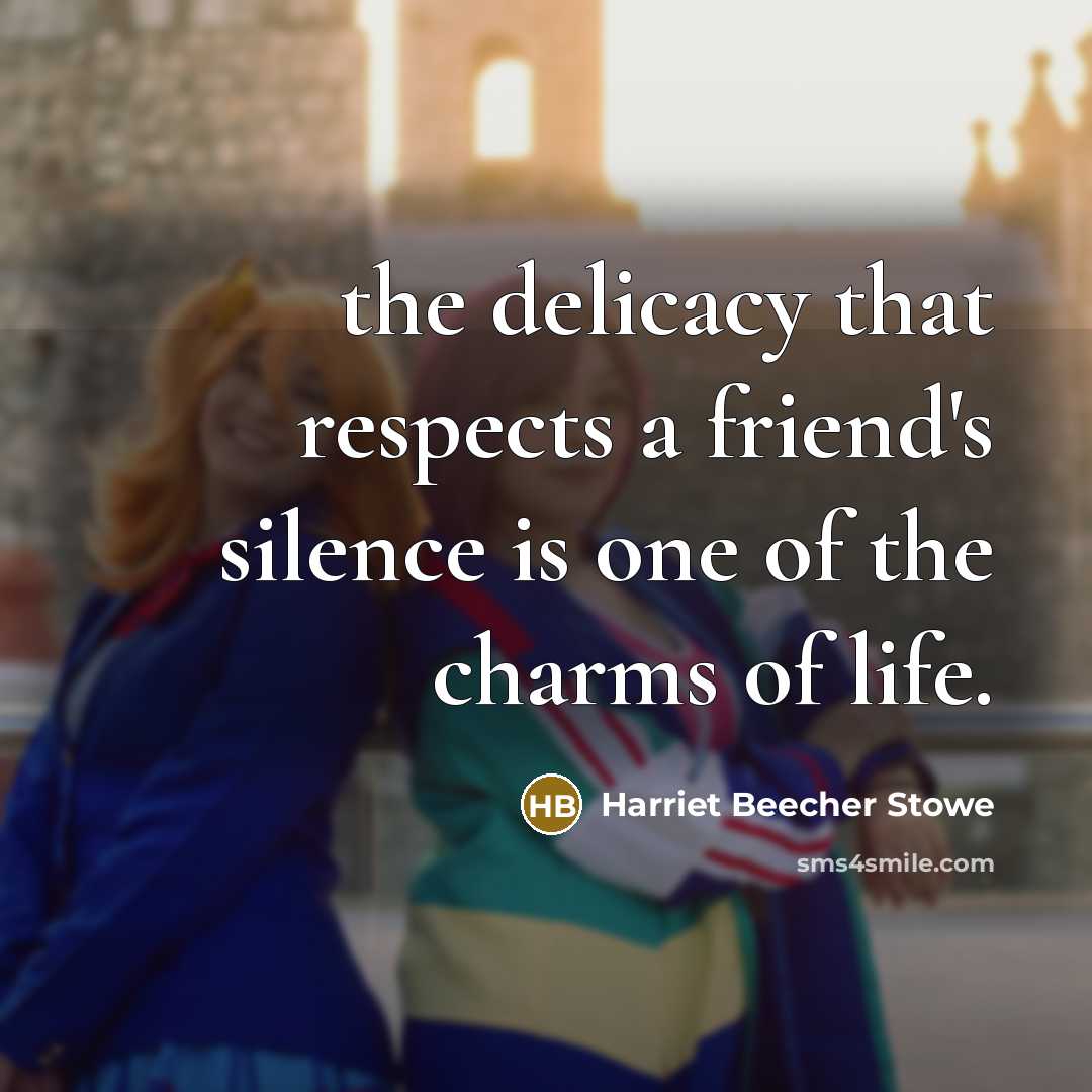 “the delicacy that respects a friend's silence is one of…” quote by Harriet Beecher Stowe
