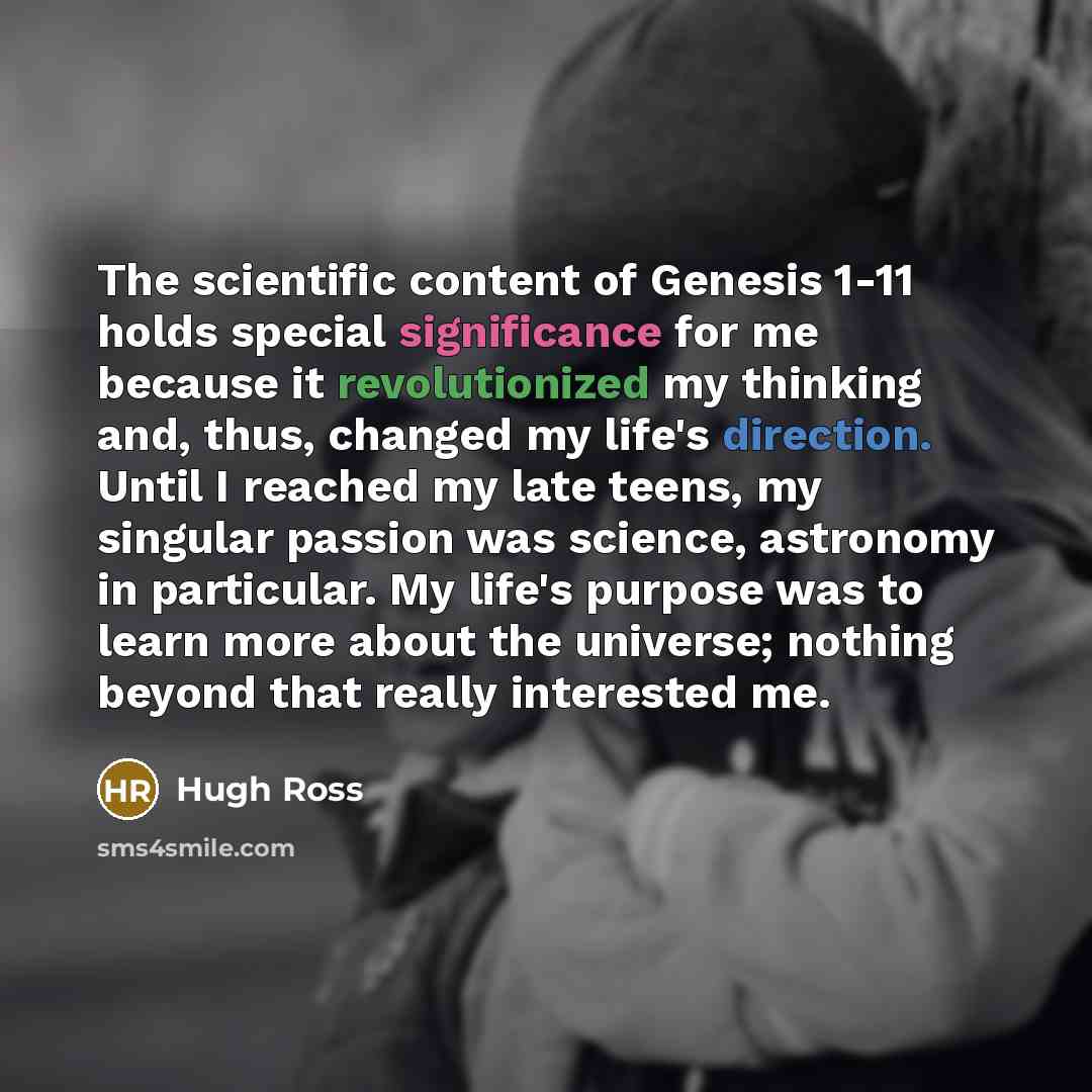 “The scientific content of Genesis 1-11 holds special significance for…” quote by Hugh Ross