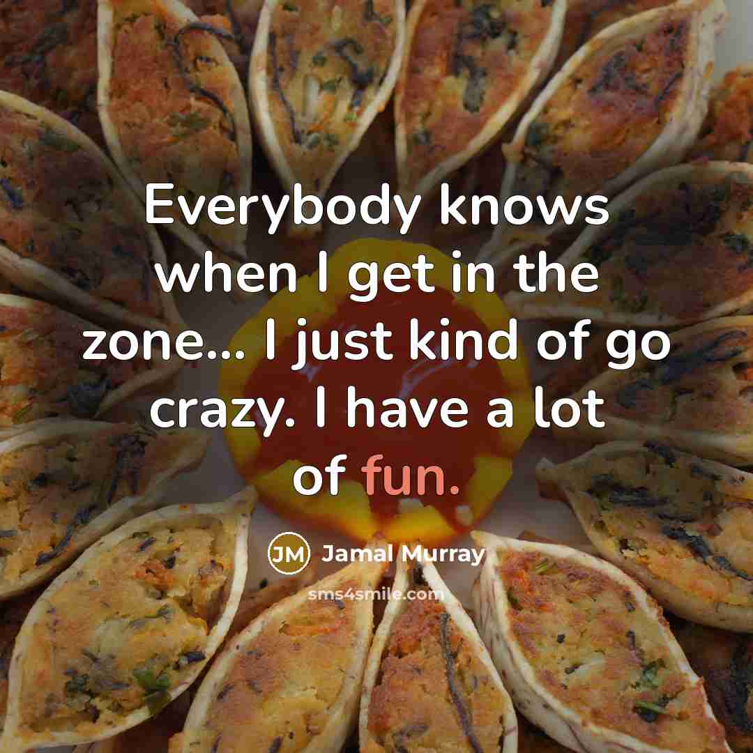“Everybody knows when I get in the zone... I just…” quote by Jamal Murray
