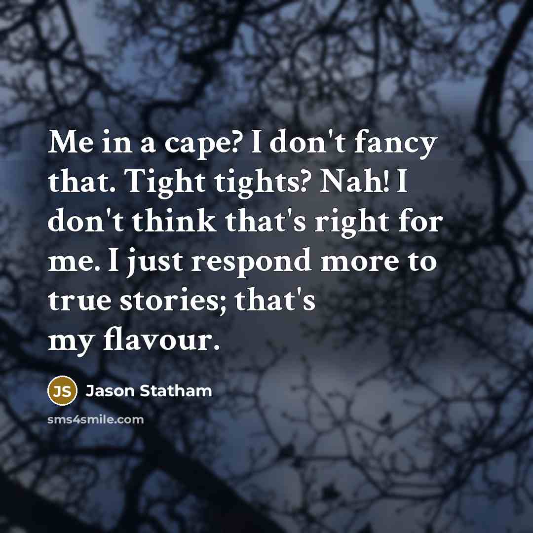“Me in a cape? I don't fancy that. Tight tights?…” quote by Jason Statham