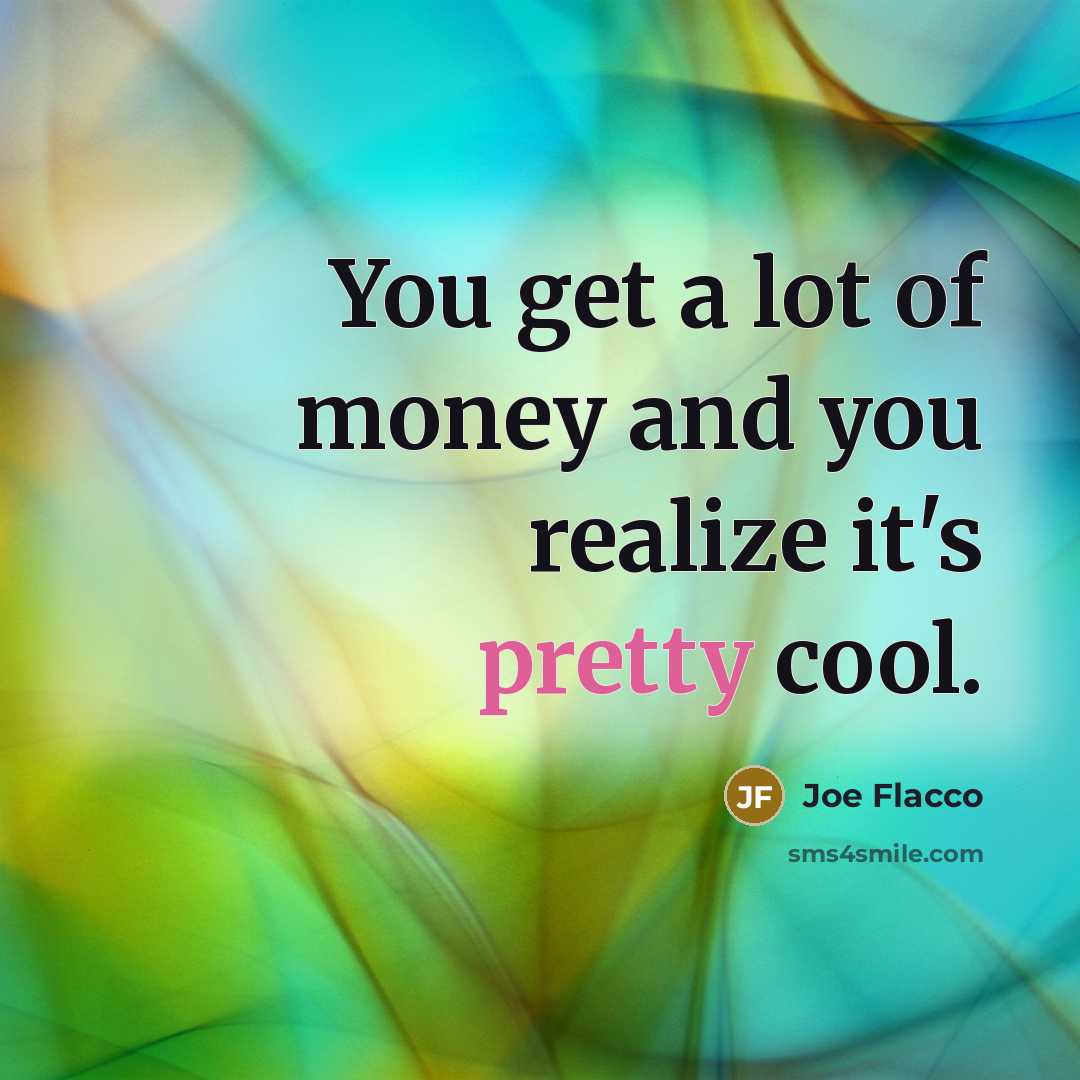 “You get a lot of money and you realize it's…” quote by Joe Flacco