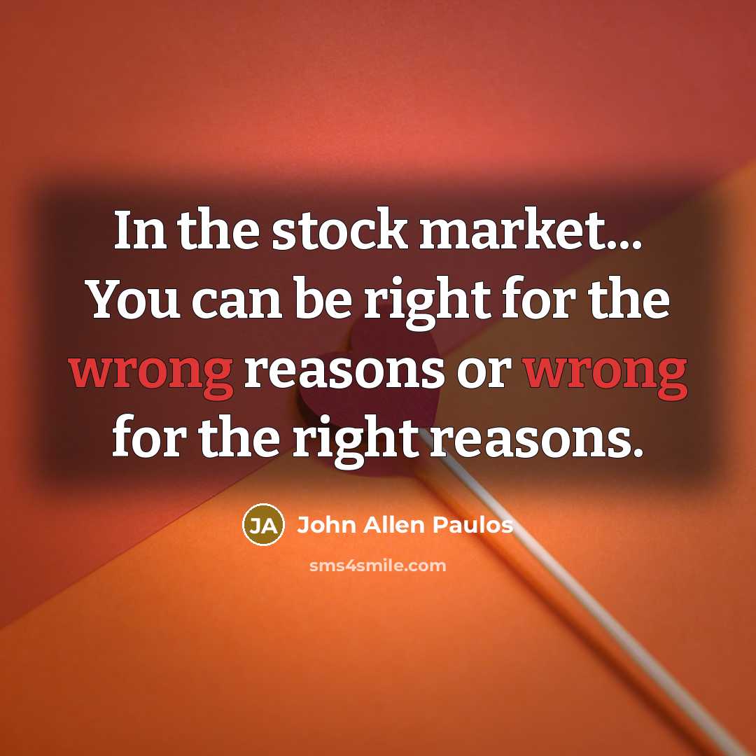 “In the stock market... You can be right for the…” quote by John Allen Paulos